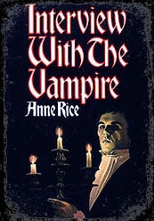 Interview with the Vampire by Anne Rice